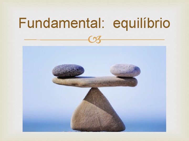 Fundamental: equilíbrio 