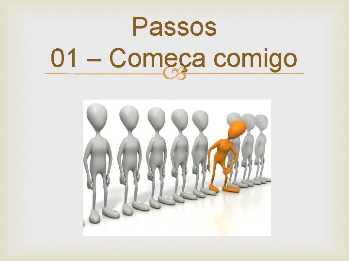 Passos 01 – Começa comigo 