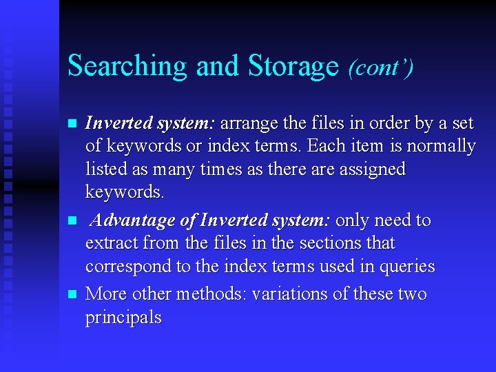 Searching and Storage (cont’) n n n Inverted system: arrange the files in order