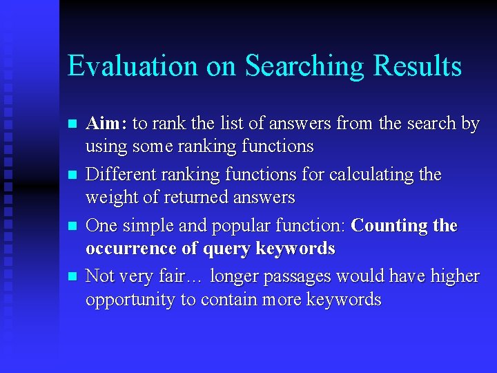 Evaluation on Searching Results n n Aim: to rank the list of answers from