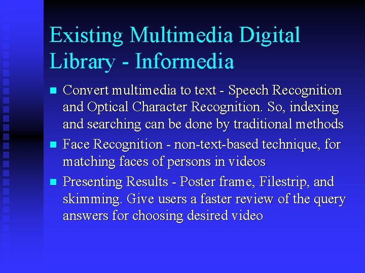 Existing Multimedia Digital Library - Informedia n n n Convert multimedia to text -