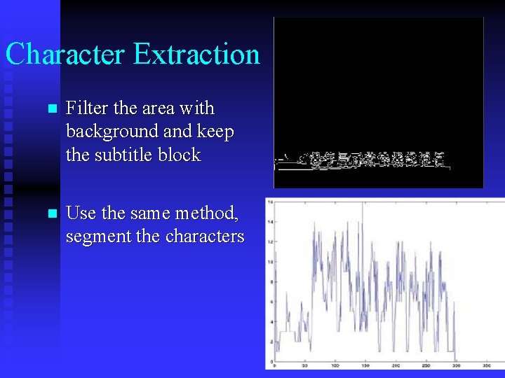 Character Extraction n Filter the area with background and keep the subtitle block n