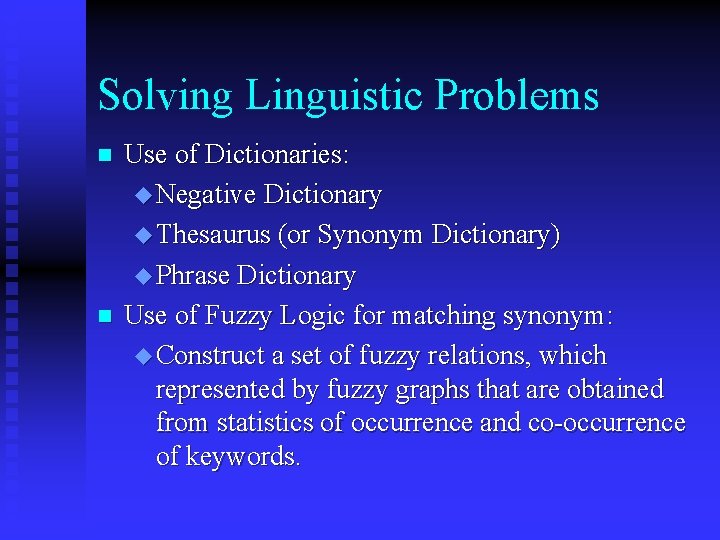 Solving Linguistic Problems n n Use of Dictionaries: u Negative Dictionary u Thesaurus (or