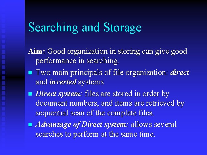 Searching and Storage Aim: Good organization in storing can give good performance in searching.