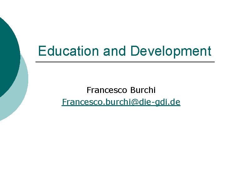 Education and Development Francesco Burchi Francesco. burchi@die-gdi. de 