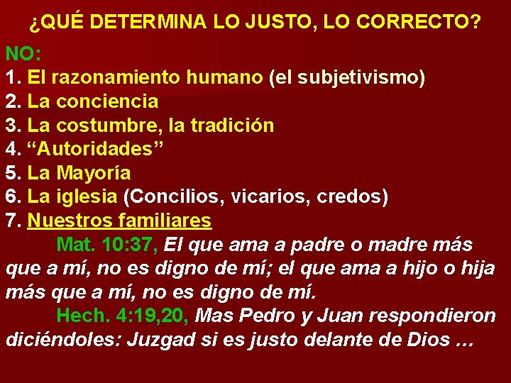 ¿QUÉ DETERMINA LO JUSTO, LO CORRECTO? NO: 1. El razonamiento humano (el subjetivismo) 2. ¿QUÉ DETERMINA LO JUSTO, LO CORRECTO? NO: 1. El razonamiento humano (el subjetivismo) 2.