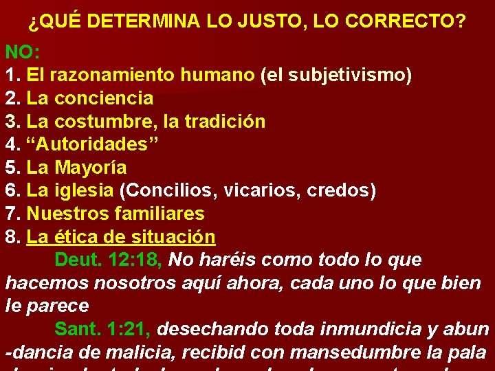 ¿QUÉ DETERMINA LO JUSTO, LO CORRECTO? NO: 1. El razonamiento humano (el subjetivismo) 2. ¿QUÉ DETERMINA LO JUSTO, LO CORRECTO? NO: 1. El razonamiento humano (el subjetivismo) 2.