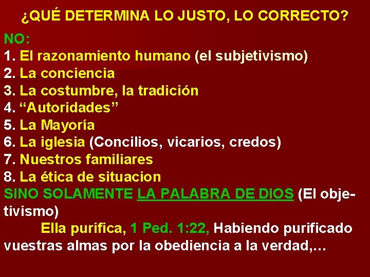 ¿QUÉ DETERMINA LO JUSTO, LO CORRECTO? NO: 1. El razonamiento humano (el subjetivismo) 2. ¿QUÉ DETERMINA LO JUSTO, LO CORRECTO? NO: 1. El razonamiento humano (el subjetivismo) 2.