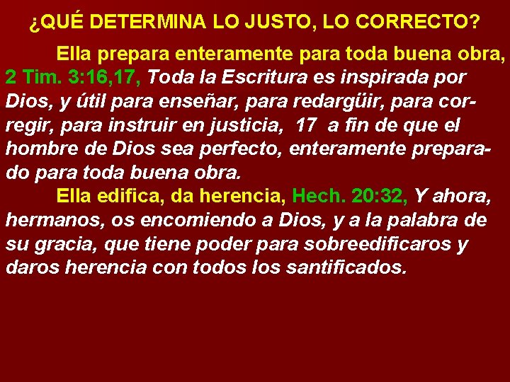 ¿QUÉ DETERMINA LO JUSTO, LO CORRECTO? Ella prepara enteramente para toda buena obra, 2 ¿QUÉ DETERMINA LO JUSTO, LO CORRECTO? Ella prepara enteramente para toda buena obra, 2