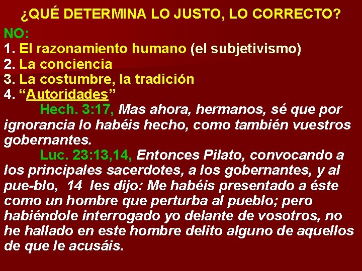 ¿QUÉ DETERMINA LO JUSTO, LO CORRECTO? NO: 1. El razonamiento humano (el subjetivismo) 2. ¿QUÉ DETERMINA LO JUSTO, LO CORRECTO? NO: 1. El razonamiento humano (el subjetivismo) 2.