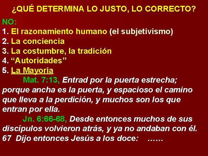 ¿QUÉ DETERMINA LO JUSTO, LO CORRECTO? NO: 1. El razonamiento humano (el subjetivismo) 2. ¿QUÉ DETERMINA LO JUSTO, LO CORRECTO? NO: 1. El razonamiento humano (el subjetivismo) 2.