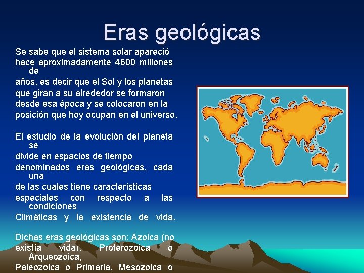 Eras geológicas Se sabe que el sistema solar apareció hace aproximadamente 4600 millones de