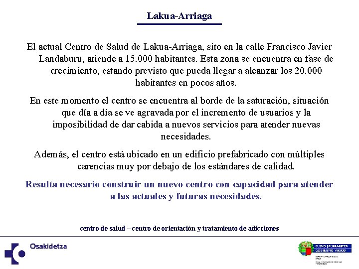 Lakua-Arriaga El actual Centro de Salud de Lakua-Arriaga, sito en la calle Francisco Javier