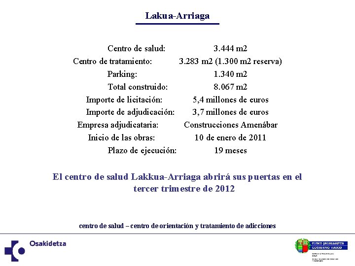 Lakua-Arriaga Centro de salud: 3. 444 m 2 Centro de tratamiento: 3. 283 m