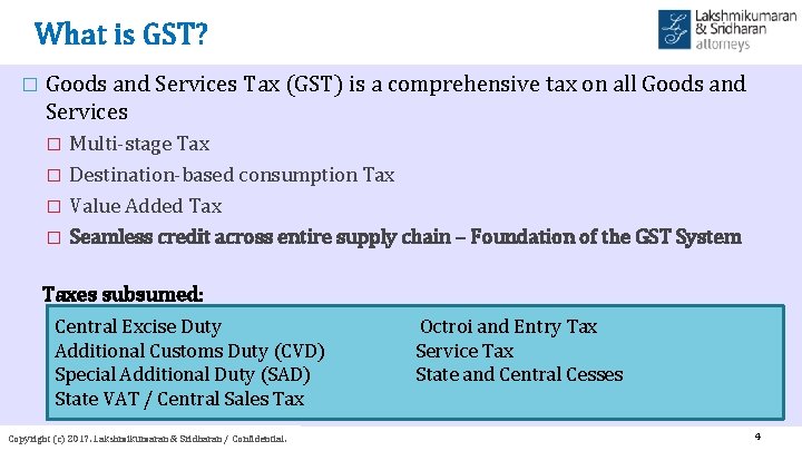 What is GST? � Goods and Services Tax (GST) is a comprehensive tax on