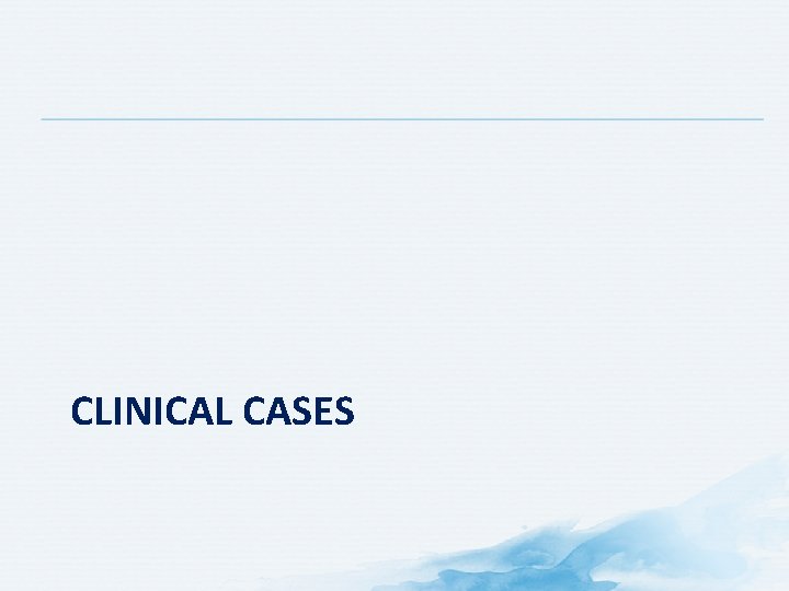 CLINICAL CASES CLINICAL CASES