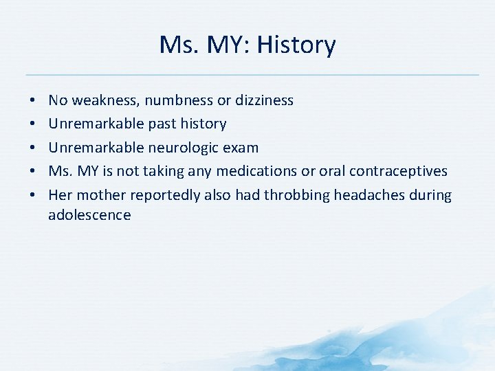 Ms. MY: History • • • No weakness, numbness or dizziness Unremarkable past history Ms. MY: History • • • No weakness, numbness or dizziness Unremarkable past history
