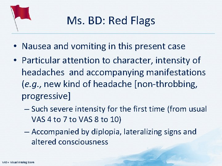 Ms. BD: Red Flags • Nausea and vomiting in this present case • Particular Ms. BD: Red Flags • Nausea and vomiting in this present case • Particular