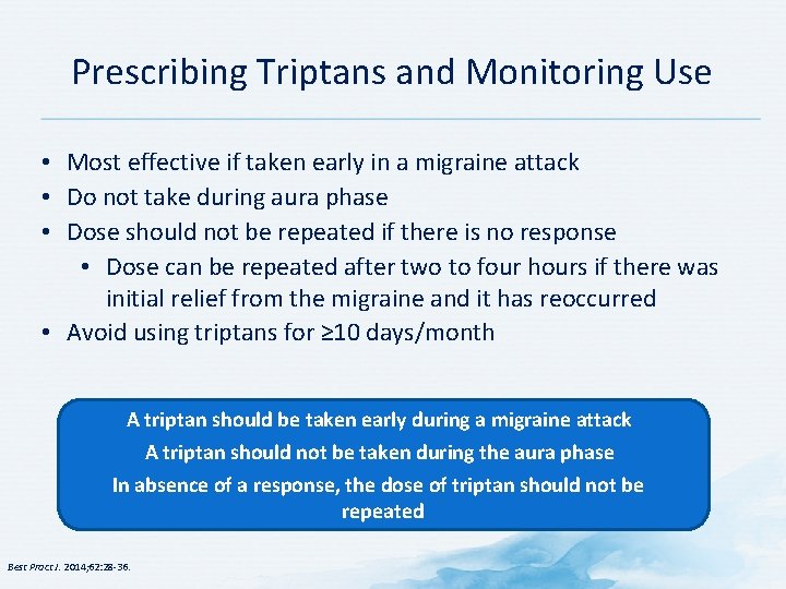 Prescribing Triptans and Monitoring Use • Most effective if taken early in a migraine Prescribing Triptans and Monitoring Use • Most effective if taken early in a migraine