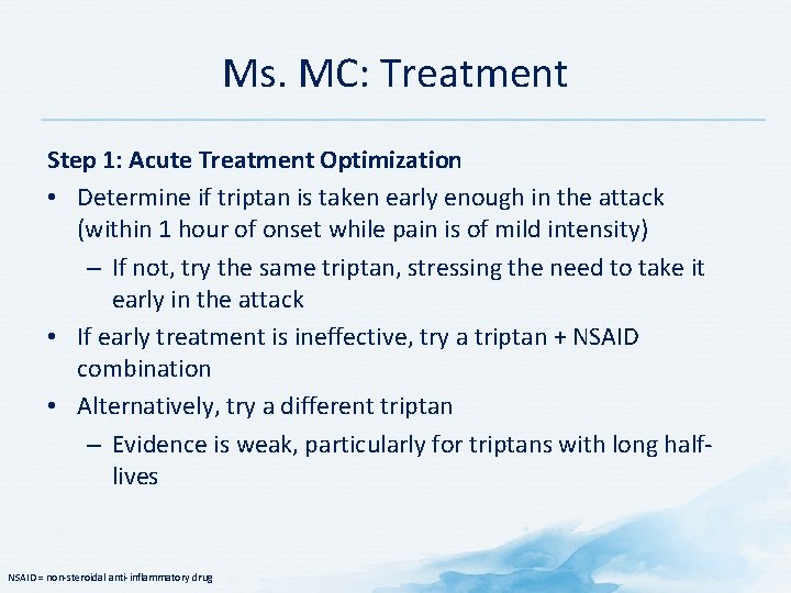 Ms. MC: Treatment Step 1: Acute Treatment Optimization • Determine if triptan is taken Ms. MC: Treatment Step 1: Acute Treatment Optimization • Determine if triptan is taken