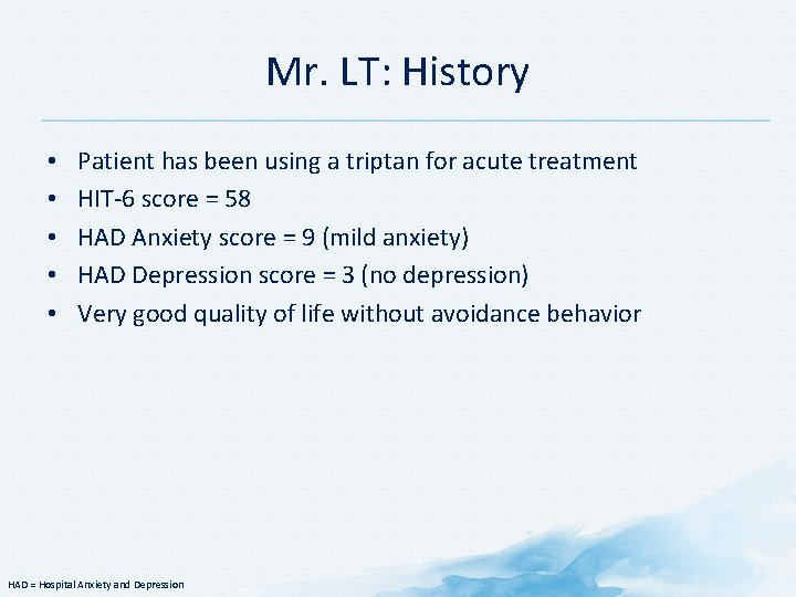 Mr. LT: History • • • Patient has been using a triptan for acute Mr. LT: History • • • Patient has been using a triptan for acute