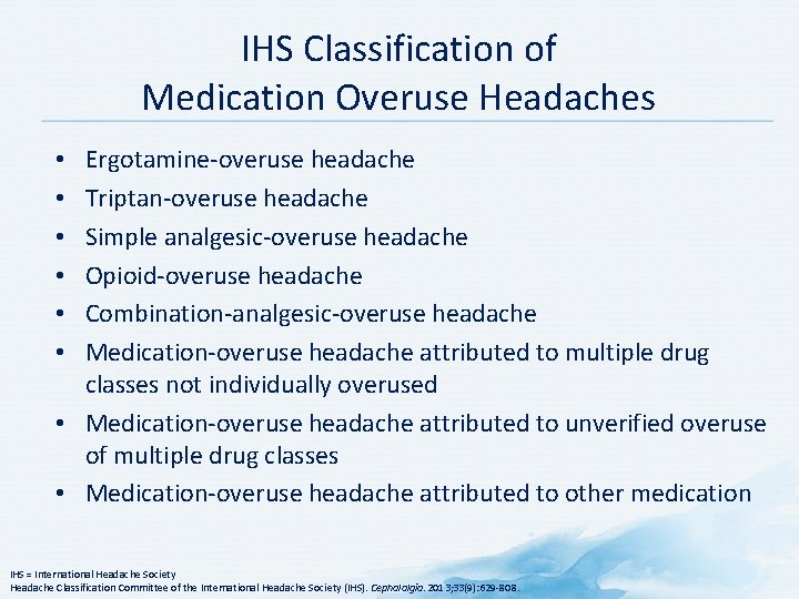 IHS Classification of Medication Overuse Headaches Ergotamine-overuse headache Triptan-overuse headache Simple analgesic-overuse headache Opioid-overuse IHS Classification of Medication Overuse Headaches Ergotamine-overuse headache Triptan-overuse headache Simple analgesic-overuse headache Opioid-overuse