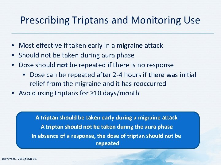 Prescribing Triptans and Monitoring Use • Most effective if taken early in a migraine Prescribing Triptans and Monitoring Use • Most effective if taken early in a migraine