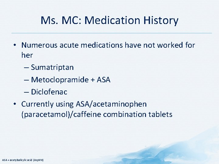 Ms. MC: Medication History • Numerous acute medications have not worked for her – Ms. MC: Medication History • Numerous acute medications have not worked for her –