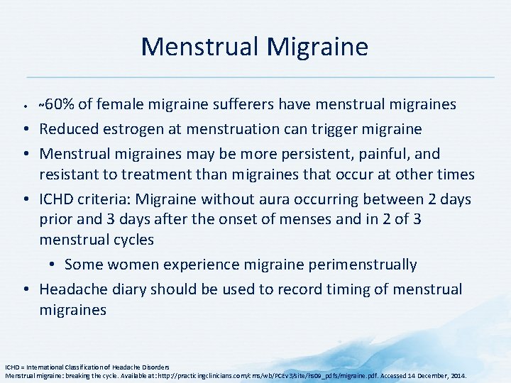 Menstrual Migraine • ~60% of female migraine sufferers have menstrual migraines • Reduced estrogen Menstrual Migraine • ~60% of female migraine sufferers have menstrual migraines • Reduced estrogen