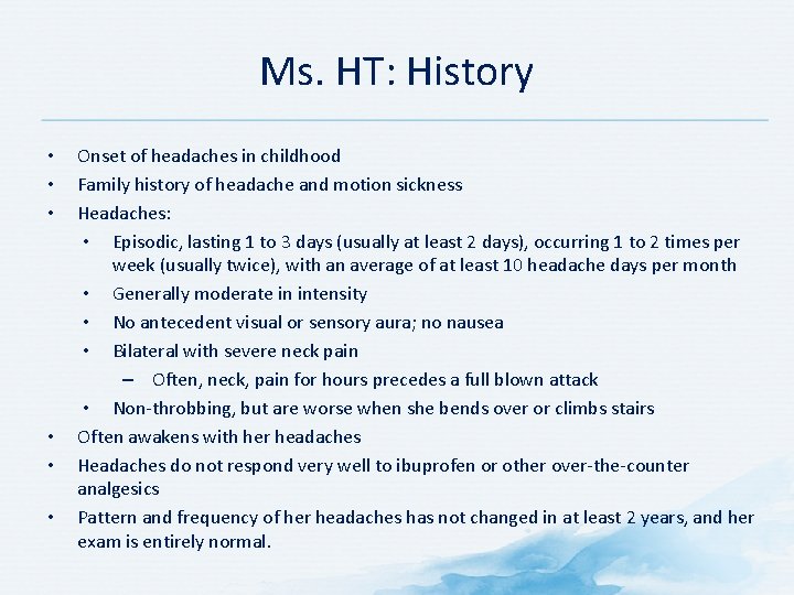 Ms. HT: History • • • Onset of headaches in childhood Family history of Ms. HT: History • • • Onset of headaches in childhood Family history of