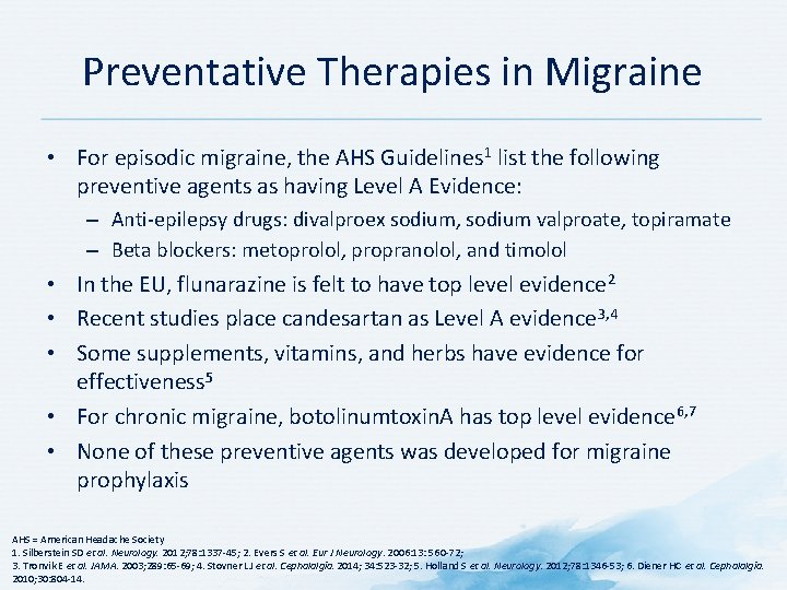 Preventative Therapies in Migraine • For episodic migraine, the AHS Guidelines 1 list the Preventative Therapies in Migraine • For episodic migraine, the AHS Guidelines 1 list the