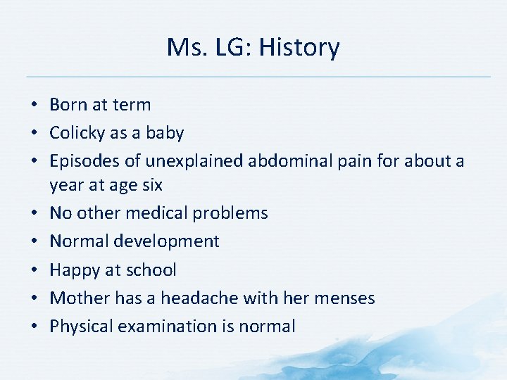Ms. LG: History • Born at term • Colicky as a baby • Episodes Ms. LG: History • Born at term • Colicky as a baby • Episodes