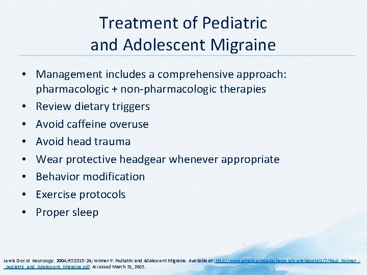Treatment of Pediatric and Adolescent Migraine • Management includes a comprehensive approach: pharmacologic + Treatment of Pediatric and Adolescent Migraine • Management includes a comprehensive approach: pharmacologic +