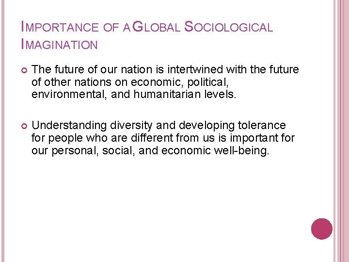 IMPORTANCE OF A GLOBAL SOCIOLOGICAL IMAGINATION The future of our nation is intertwined with
