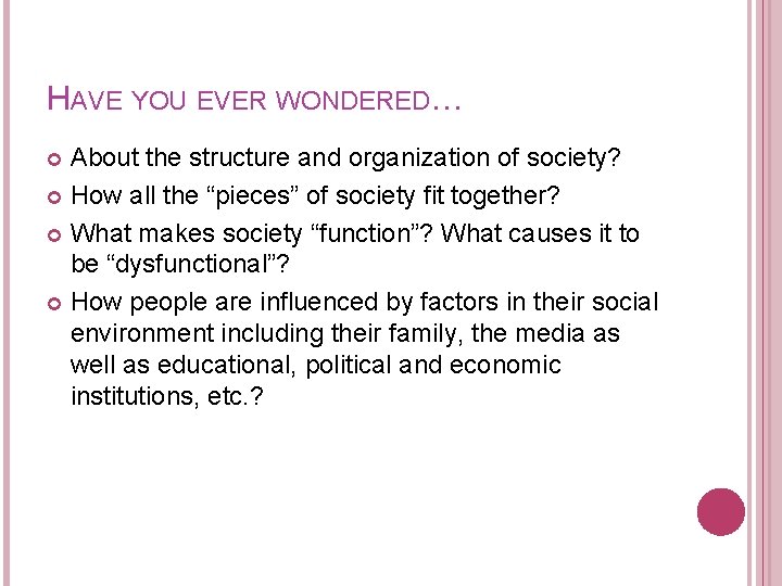 HAVE YOU EVER WONDERED… About the structure and organization of society? How all the