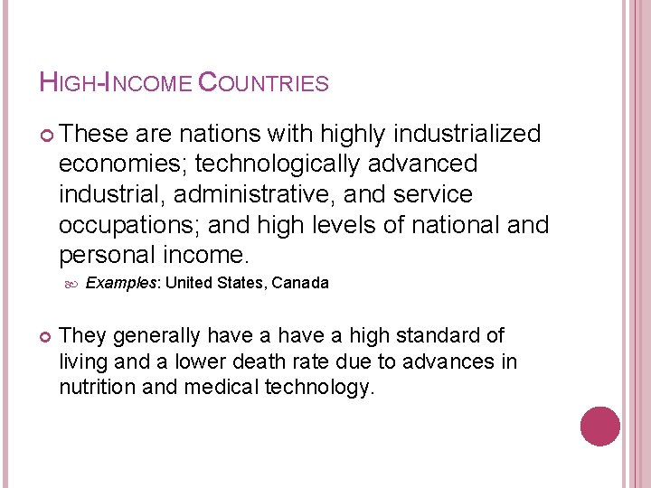 HIGH-INCOME COUNTRIES These are nations with highly industrialized economies; technologically advanced industrial, administrative, and