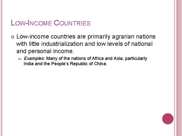LOW-INCOME COUNTRIES Low-income countries are primarily agrarian nations with little industrialization and low levels