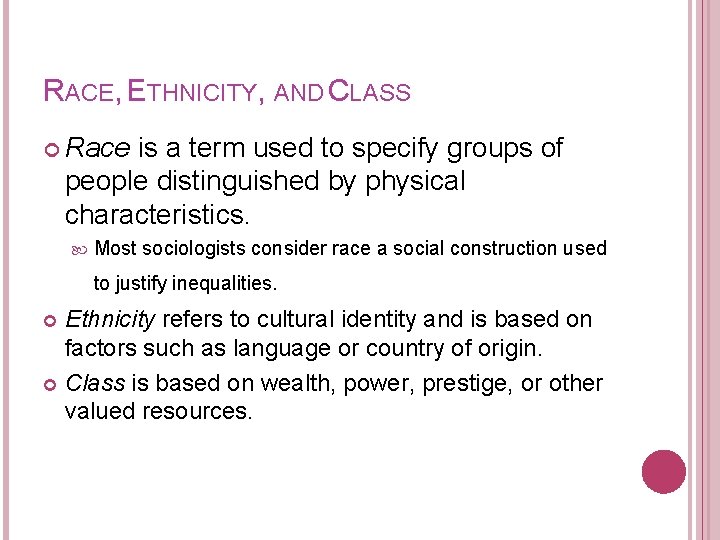 RACE, ETHNICITY, AND CLASS Race is a term used to specify groups of people