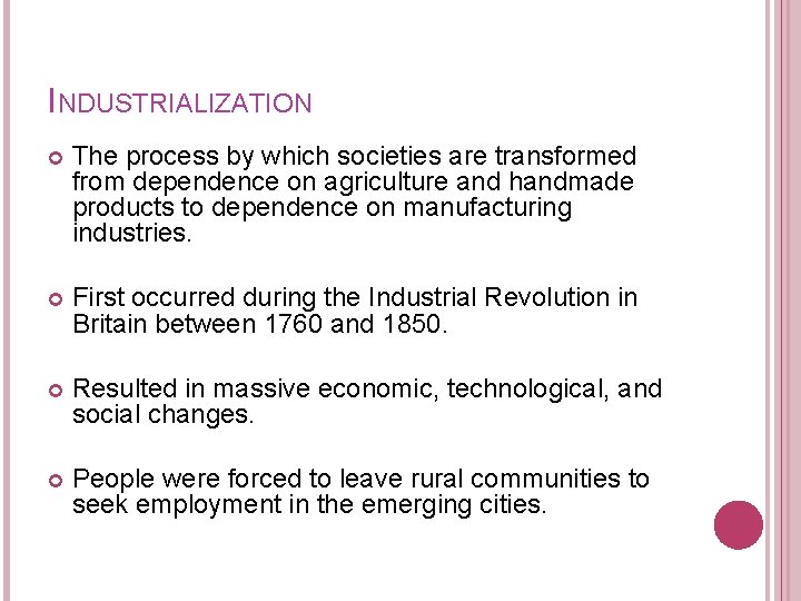 INDUSTRIALIZATION The process by which societies are transformed from dependence on agriculture and handmade