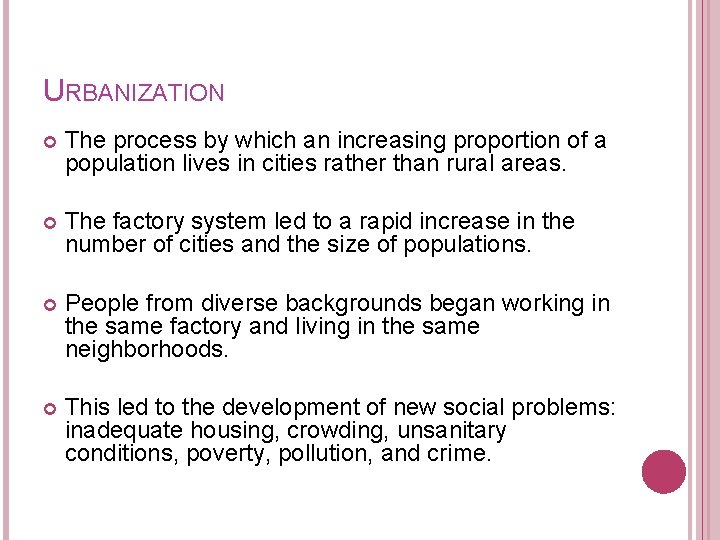 URBANIZATION The process by which an increasing proportion of a population lives in cities