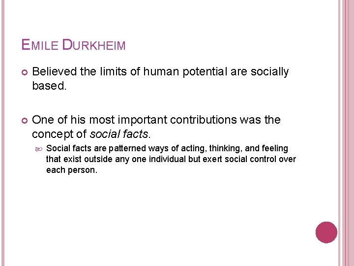 EMILE DURKHEIM Believed the limits of human potential are socially based. One of his