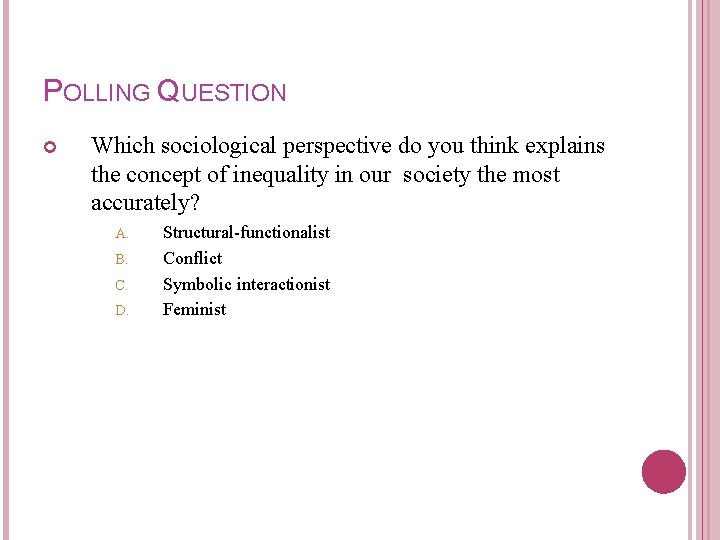 POLLING QUESTION Which sociological perspective do you think explains the concept of inequality in
