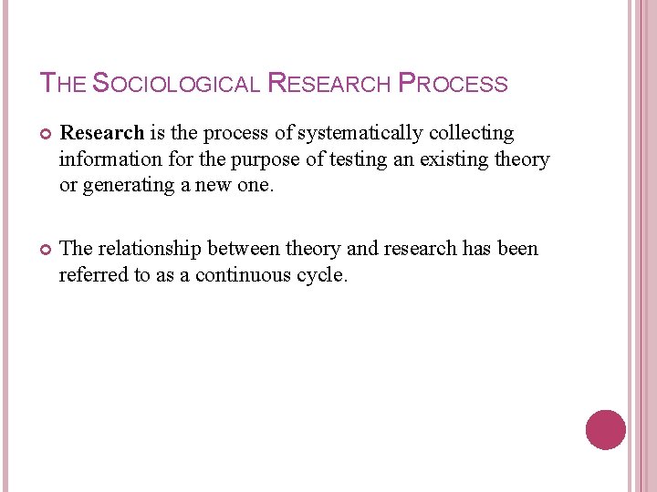 THE SOCIOLOGICAL RESEARCH PROCESS Research is the process of systematically collecting information for the