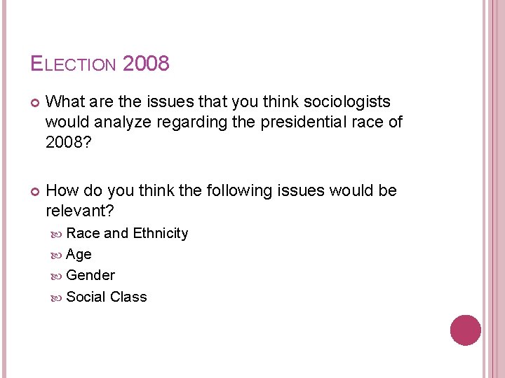 ELECTION 2008 What are the issues that you think sociologists would analyze regarding the
