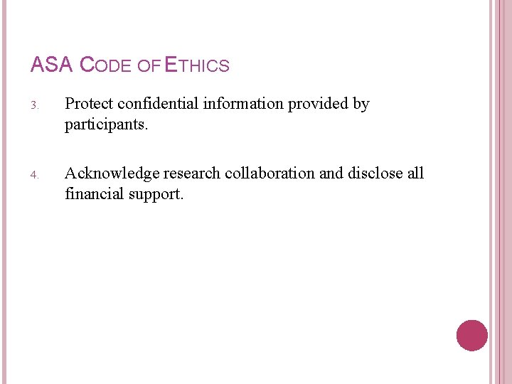 ASA CODE OF ETHICS 3. Protect confidential information provided by participants. 4. Acknowledge research
