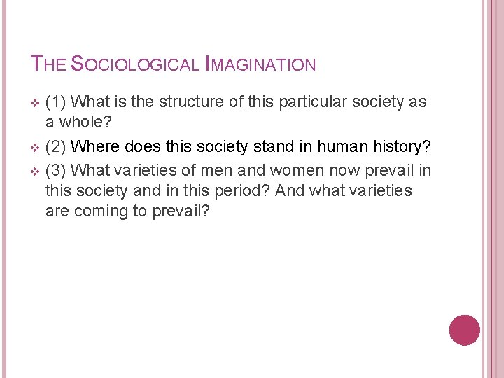 THE SOCIOLOGICAL IMAGINATION (1) What is the structure of this particular society as a