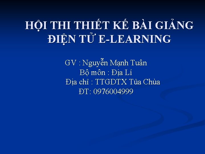 HỘI THIẾT KẾ BÀI GIẢNG ĐIỆN TỬ E-LEARNING GV : Nguyễn Mạnh Tuân Bộ