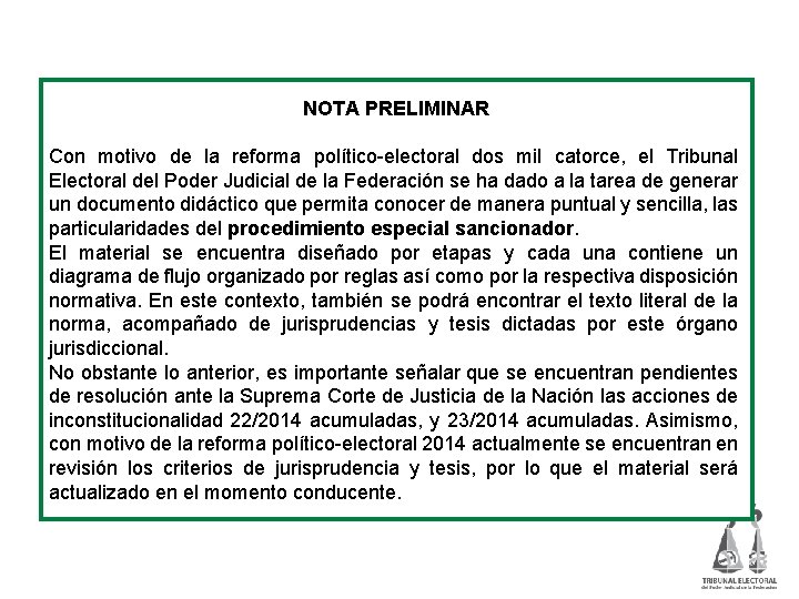 NOTA PRELIMINAR Con motivo de la reforma político-electoral dos mil catorce, el Tribunal Electoral