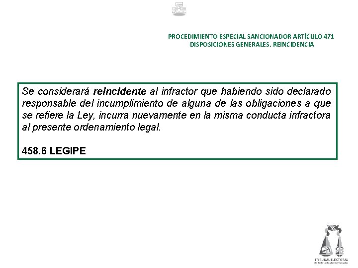 PROCEDIMIENTO ESPECIAL SANCIONADOR ARTÍCULO 471 DISPOSICIONES GENERALES. REINCIDENCIA Se considerará reincidente al infractor que