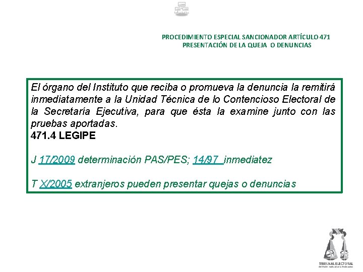 PROCEDIMIENTO ESPECIAL SANCIONADOR ARTÍCULO 471 PRESENTACIÓN DE LA QUEJA O DENUNCIAS El órgano del